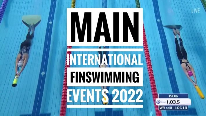 Finswimming Major Events 2022, Finswimmer Magazine - Finswimming News